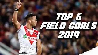 NRL TOP 6 FIELD GOALS 2019