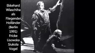 Ekkehard Wlaschiha singt den Fliegenden Holländer (Staatsoper Berlin 28.06.1991, unter Heinz Fricke)