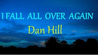 I FALL ALL OVER AGAIN -  DAN HILL lyrics (HD)