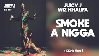 Juicy J - Smoke A Nigga ft. Wiz Khalifa (432Hz)