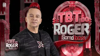 TBT  Roger Somdboys - Só as melhores