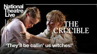 The Crucible | 'They'll be calling us witches' | National Theatre Live