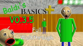 Baldi's Basics Plus V0.3.5 [Full Walkthrough]