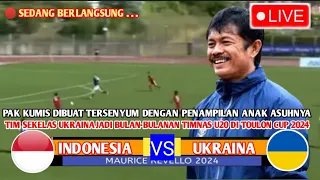 🔴 LIVE LANGSUNG ▪ TIMNAS INDONESIA U-20 VS UKRAINA U-20 ▪ GRUP B ▪TOULON CUP 2024 ▪ilustrasi&pediksi