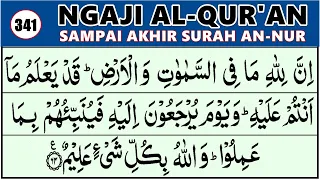 BELAJAR NGAJI QURAN Cara Mudah Belajar Mengaji - Akhir SURAH AN-NUR 61-64, EP. 341