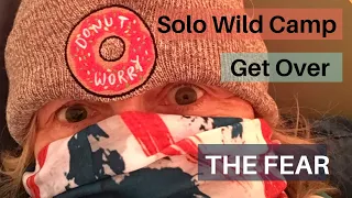 Solo Wild Camp Get Over the Fear