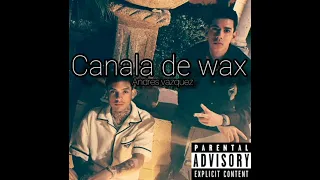 Canala de wax - Andrés vazquez