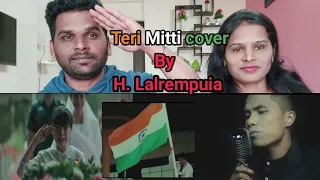 Teri Mitti - Cover by H Lalrempuia | Reaction