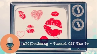 [APC COLLAB] LEESSANG (리쌍) - Turned off the TV(TV를 껐네) (feat. Tasha, Kwon Jungyeol OF 10CM)