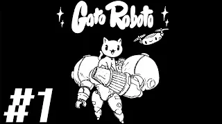 Gato Roboto [BLIND STREAM/PLAYTHROUGH/PC GAMEPLAY] - Part 1