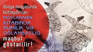 Mövlananın kitabında Rumilik və oğlan.baz.lıq (ho.mo.sek.sua.llıq) məqbul göstərilir!