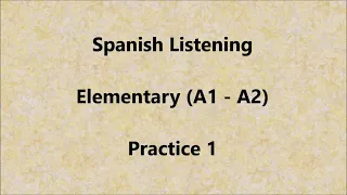 Spanish Listening - Elementary (A1 - A2) - Practice 1