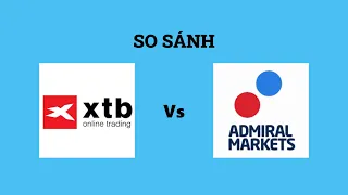 So sánh sàn XTB và Admiral Markets - Nên lựa chọn sàn nào? Đánh giá chi tiết và chính xác