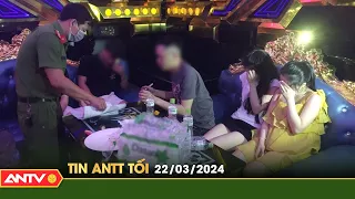 Tin tức an ninh trật tự nóng, thời sự Việt Nam mới nhất 24h tối ngày 22/3 | ANTV