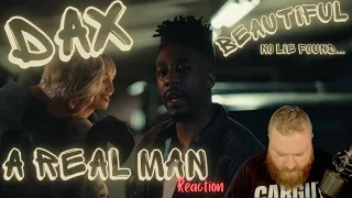 REAL AS IT GETS // DAX // A REAL MAN // REACTION