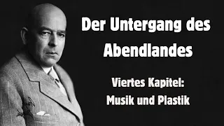 Oswald Spengler: Der Untergang des Abendlandes. 4. Kapitel: Musik und Plastik (Hörbuch)