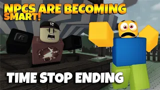 ROBLOX NPCs are becoming smart!  - Time Stop Ending [NEW]