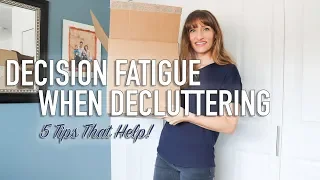 How To Avoid Decision Fatigue When Decluttering - 5 Tips That Help