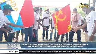 Mga dating miyembro ng NPA at UGMO, nagsagawa ng peace rally sa San Fernando, Bukidnon