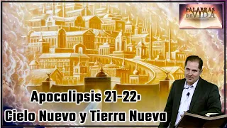 Apocalipsis 21-22: Cielo Nuevo y Tierra Nueva - Palabras de Vida