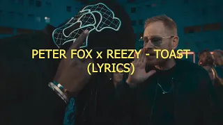 PETER FOX x REEZY - TOAST🍸 (LYRICS)