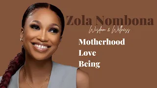 Zola Nombona on BEING, Motherhood and Love  | Wisdom and Wellness