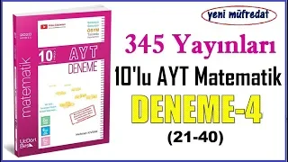 345 AYT MATEMATİK DENEME-4 ÇÖZÜMLERİ(21-40)(2020 Basım yeni müfredat)(10'lu AYT Matematik Denemeleri