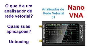 Nano VNA - O que é um analisador de rede vetorial? Quais suas aplicações? #01 Unboxing