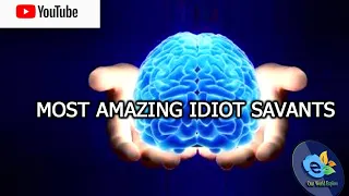 Most Amazing Idiot Savants