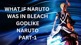 WHAT IF NARUTO WAS IN BLEACH