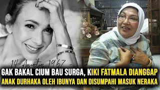 Gak Bakal Cium Bau Surga, Kiki Fatmala Dianggap Anak Durhaka oleh Ibunya dan Disumpahi Masuk Neraka