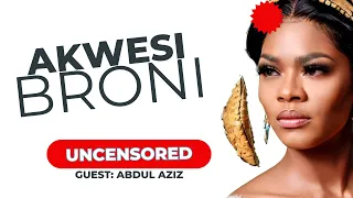 THE ORIGIN OF AKWESI BRONI [UNCENSORED] REVELATIONS with Maame Grace and Abdul Aziz