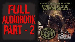 Curse of the Wendigo Full Audiobook: Code Name: Wild Hunt: Part 2 of 6