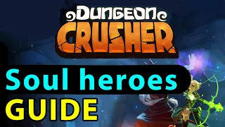 Dungeon Crusher GUIDE #55: Soul heroes