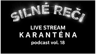 18. SIlné reči Karanténa podcast - Gabo Žifčák, Tomáš Hudák, Joe Trendy, Jaro Abaffy