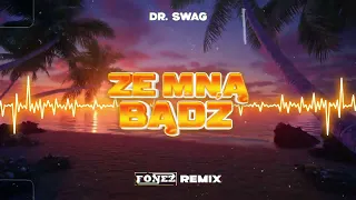 Dr. SWAG - ZE MNĄ BĄDŹ (FONEZ REMIX 2024)