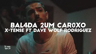 X-TENSE - BAL4DA 2UM CAR0XO ft DAVE WOLF RODRIGUEZ [LETRA/LYRICS]