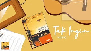 Wong  - Tak Ingin (Official Lyric Video)