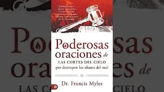 Poderosas Oraciones que destruyen los altares del mal: (Audiolibro Cristiano) Dr. Francis Myles