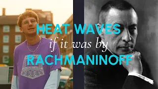 Glass Animals - Heat Waves if it was by RACHMANINOFF