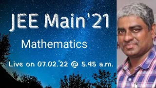 JEE Main '21 | Mathematics | 07.02.'22 | #JEEMathematics #ChintapalliDavidRaju #JEESolutions