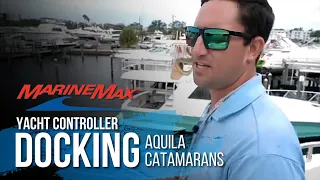 MarineMax Docking Demonstration of Yacht Controller® on Aquila Catamarans |  The Yacht Group™