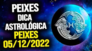 PEIXES ♓️ // SEGUNDA 05/12/2022 - DICA ASTROLÓGICA PARA O SIGNO DE PEIXES