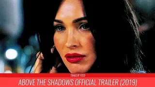 Above The Shadow Official Trailer (2019)|TRAILERFEED