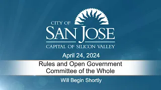 APR 24, 2024 | Rules & Open Government/Committee of the Whole