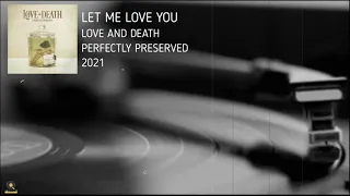 Love and Death | Let Me Love You