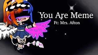 You Are / Meme / Mrs. Afton / FNAF