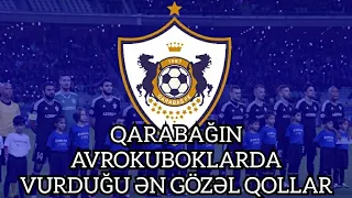 QARABAĞIN AVROKUBOKLARDA VURDUĞU ƏN GÖZƏL QOLLAR