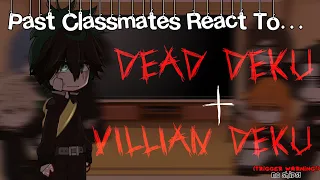 Past Classmates React To Dead + Villain Deku AU || Angst || No Ships!! || TW || GCRV || MY AU ||