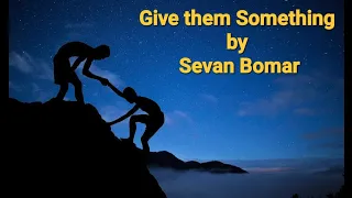 Give them Something - Sevan  Bomar